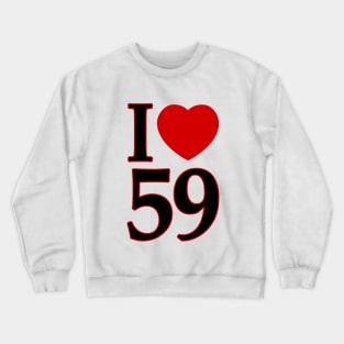 I Love 59 Crewneck Sweatshirt